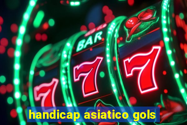 handicap asiatico gols